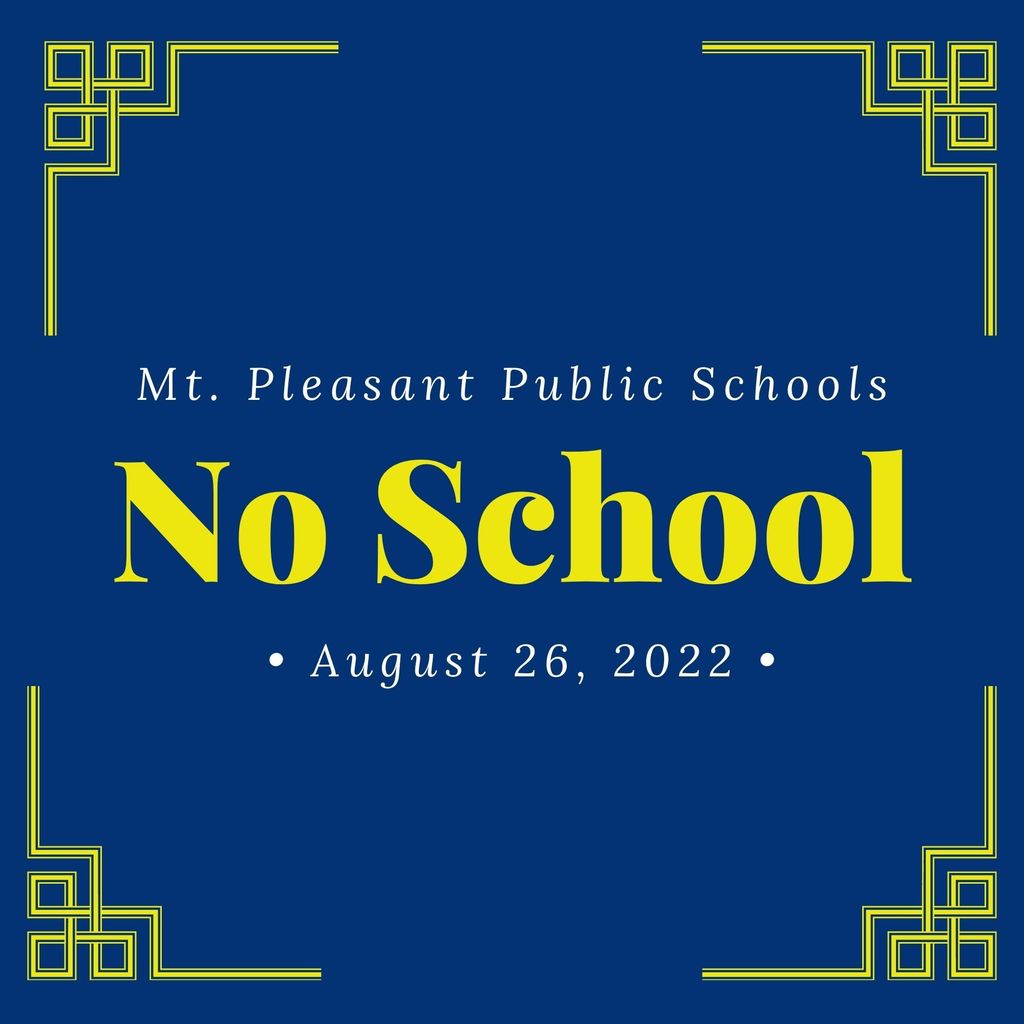 Mt Pleasant Public Schools Has No School August 26 2022